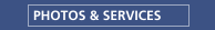 PHOTOS & SERVICES